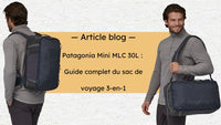 Article blog : Guide complet du sac de voyage 3-en-1 Patagonia Mini MLC 30L